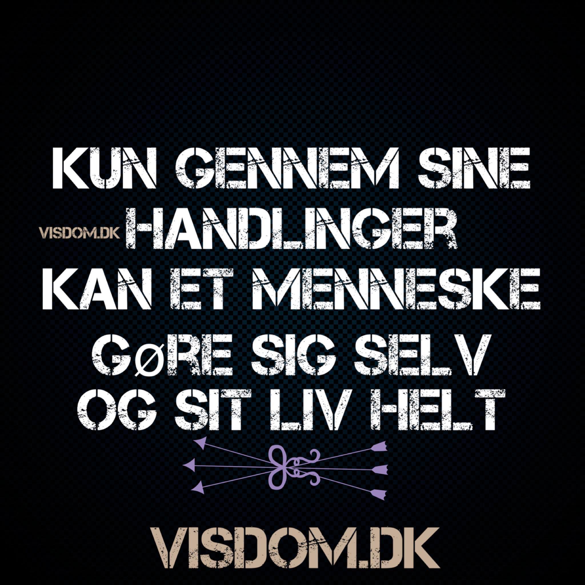 Kun gennem sine handlinger kan et menneske gøre sig selv og sit liv helt
